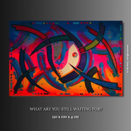 Akryl maleri WHAT ARE YOU STILL WAITING FOR? af i Van Balco Art malet i 2024